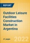 Outdoor Leisure Facilities Construction Market in Argentina - Market Size and Forecasts to 2026 (including New Construction, Repair and Maintenance, Refurbishment and Demolition and Materials, Equipment and Services costs) - Product Thumbnail Image