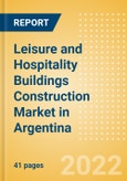Leisure and Hospitality Buildings Construction Market in Argentina - Market Size and Forecasts to 2026 (including New Construction, Repair and Maintenance, Refurbishment and Demolition and Materials, Equipment and Services costs)- Product Image
