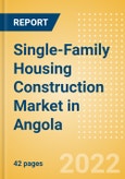 Single-Family Housing Construction Market in Angola - Market Size and Forecasts to 2026 (including New Construction, Repair and Maintenance, Refurbishment and Demolition and Materials, Equipment and Services costs)- Product Image
