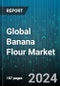 Global Banana Flour Market by Nature (Conventional, Organic), Processing (Freeze Dried, Spray or Drum Dried, Sun Dried), Form, Distribution Channel, End-Use - Forecast 2024-2030 - Product Image