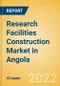 Research Facilities Construction Market in Angola - Market Size and Forecasts to 2026 (including New Construction, Repair and Maintenance, Refurbishment and Demolition and Materials, Equipment and Services costs) - Product Thumbnail Image