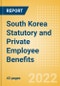 South Korea Statutory and Private Employee Benefits (including Social Security) - Insights into Statutory Employee Benefits such as Retirement Benefits, Long-term and Short-term Sickness Benefits, Medical Benefits as well as Other State and Private Benefits, 2022 Update - Product Thumbnail Image