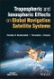 Tropospheric and Ionospheric Effects on Global Navigation Satellite Systems. Edition No. 1 - Product Image