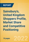 Sainsbury's, United Kingdom (UK) (Food and Grocery) Shoppers Profile, Market Share and Competitive Positioning- Product Image