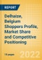Delhaize, Belgium (Food and Grocery) Shoppers Profile, Market Share and Competitive Positioning - Product Image