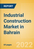 Industrial Construction Market in Bahrain - Market Size and Forecasts to 2026- Product Image