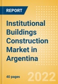Institutional Buildings Construction Market in Argentina - Market Size and Forecasts to 2026 (including New Construction, Repair and Maintenance, Refurbishment and Demolition and Materials, Equipment and Services costs)- Product Image