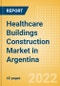 Healthcare Buildings Construction Market in Argentina - Market Size and Forecasts to 2026 (including New Construction, Repair and Maintenance, Refurbishment and Demolition and Materials, Equipment and Services costs) - Product Image