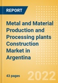 Metal and Material Production and Processing plants Construction Market in Argentina - Market Size and Forecasts to 2026 (including New Construction, Repair and Maintenance, Refurbishment and Demolition and Materials, Equipment and Services costs)- Product Image
