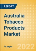 Australia Tobacco Products Market Analysis and Forecast by Product Categories and Segments, Distribution Channel, Competitive Landscape and Consumer Segmentation, 2021-2026- Product Image