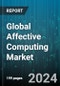 Global Affective Computing Market by Component (Hardware, Software), Technology (Touch-Based, Touchless), Organization Type, Deployment, Verticals - Forecast 2024-2030 - Product Thumbnail Image