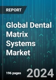 Global Dental Matrix Systems Market by Type (Circumferential Matrix Systems, Sectional Matrix Systems), End-Use (Dental Academic & Research Institutes, Dental Laboratories, Hospitals & Dental Clinics) - Forecast 2024-2030- Product Image