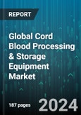Global Cord Blood Processing & Storage Equipment Market by Type (Automated, Semi-Automated), Treatment Type (Anti-Rejection Drugs or Immunosuppressants, Antiviral Drugs, Chemotherapy Drugs), Application, End-User - Forecast 2024-2030- Product Image