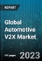 Global Automotive V2X Market by Communication Type, Connectivity, Offering, Vehicle Type - Cumulative Impact of COVID-19, Russia Ukraine Conflict, and High Inflation - Forecast 2023-2030 - Product Image
