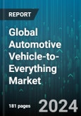 Global Automotive Vehicle-to-Everything Market by Offering (Hardware, Software), Communication (Vehicle-to-Grid, Vehicle-to-Home, Vehicle-to-Infrastructure), Connectivity Type, Vehicle Type, Application - Forecast 2024-2030- Product Image