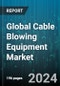 Global Cable Blowing Equipment Market by Power (Drill-Driven, Electric-Driven, Hydraulically Powered), Cable Type (Micro-Duct, Normal Duct) - Forecast 2024-2030 - Product Image