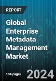 Global Enterprise Metadata Management Market by Component (Services, Tools), Metadata Type (Business Metadata, Operational Metadata, Technical Metadata), Deployment Model, Application, Industry Vertical - Forecast 2024-2030- Product Image