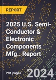 2025 U.S. Semi-Conductor & Electronic Components Mfg.. Report- Product Image