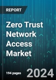 Zero Trust Network Access Market by Security, Authentication, Deployment, Organization, Application Area - Global Forecast 2025-2030- Product Image