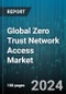Global Zero Trust Network Access Market by Security (Cloud Security, Data Security, Endpoint Security), Authentication (Multi-Factor Authentication, Single-Factor Authentication), Deployment, Organization, Application Area - Forecast 2024-2030 - Product Thumbnail Image