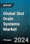 Global Slot Drain Systems Market by Type (Industrial & Commercial Drains, Polymer Drain, Stainless Steel Floor Drain), End-user (Agricultural & animal, Automotive, Food & beverage Processing) - Forecast 2024-2030 - Product Image