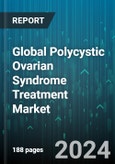 Global Polycystic Ovarian Syndrome Treatment Market by Drug Class (Anti-Depressants, Anti-Obesity, Insulin Sensitizing Agents), Surgery (Laparoscopic Ovarian Drilling, Ovarian Wedge Resection), Distribution Channel - Forecast 2024-2030- Product Image