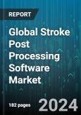 Global Stroke Post Processing Software Market by Type (Hemorrhagic Stroke, Ischemic Stroke), Installation (Desktop, Mobile Phones & Tablets), Modality, End-use - Forecast 2024-2030- Product Image