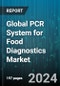 Global PCR System for Food Diagnostics Market by Product (Consumables, Instruments), Application (Commercial, Household) - Forecast 2024-2030 - Product Image