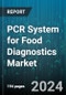 PCR System for Food Diagnostics Market by Product, Application - Global Forecast 2025-2030 - Product Image