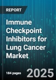 Immune Checkpoint Inhibitors for Lung Cancer Market by Cancer Type, Distribution Channel, Treatment Regimen, End User, Mechanism of Action, Line of Therapy - Global Forecast to 2030- Product Image