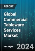 Global Commercial Tableware Services Market by Service Type (Consultation & Support, Design & Customization, Maintenance & Repair), Product (Cutlery, Dinnerware), End-user - Forecast 2024-2030- Product Image