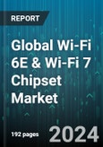 Global Wi-Fi 6E & Wi-Fi 7 Chipset Market by Type (Wi-Fi 6E, Wi-Fi 7), Device Type (Connected Vehicles, Consumer Devices, Drones), Application - Forecast 2024-2030- Product Image