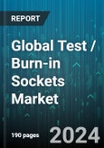 Global Test / Burn-in Sockets Market by Product Type (Burn-in Socket, Test Socket), Application (CPU, GPU, High Voltage) - Forecast 2024-2030- Product Image