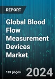Global Blood Flow Measurement Devices Market by Product (Laser Doppler, Ultrasound), Application (Invasive, Non-Invasive), End-User - Forecast 2024-2030- Product Image