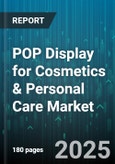 POP Display for Cosmetics & Personal Care Market by Product Type (Fixed Displays, Freestanding Displays), Material Type (Acrylic, Cardboard, Metal), Technology, End-User - Global Forecast 2025-2030- Product Image