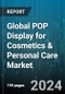 Global POP Display for Cosmetics & Personal Care Market by Type (Permanent, Semi-permanent, Temporary), Product (Fixed Displays, Freestanding Displays), Positioning, Material Type, Technology, End-Users - Forecast 2023-2030 - Product Image
