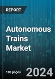 Autonomous Trains Market by Component, Train Type, Grade, Application - Global Forecast 2025-2030- Product Image