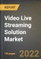 Video Live Streaming Solution Market Research Report by Component, Solution, Industry, Deployment, Country - North America Forecast to 2027 - Cumulative Impact of COVID-19 - Product Image