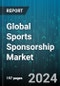 Global Sports Sponsorship Market by Type, Sponsored Services, Sponsor Categories, End-use, Sponsorship Providers - Cumulative Impact of COVID-19, Russia Ukraine Conflict, and High Inflation - Forecast 2023-2030 - Product Image