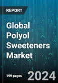 Global Polyol Sweeteners Market by Product (Isomalt, Maltitol, Mannitol), Form (Liquid, Powder), Application, End-Use Industry - Forecast 2024-2030- Product Image