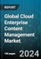 Global Cloud Enterprise Content Management Market by Solution (Case Management, Content Management, Digital Asset Management), Service (Managed Services, Professional Services), Deployment Model, Organization Size, Vertical - Forecast 2024-2030 - Product Thumbnail Image