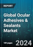 Global Ocular Adhesives & Sealants Market by Type (Natural, Synthetic), Product (Adhesives, Sealants), Application, End-User - Forecast 2024-2030- Product Image