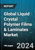 Global Liquid Crystal Polymer Films & Laminates Market by Product (Films, Laminates), Application (Automotive, Electrical & Electronics, Medical Devices) - Forecast 2024-2030- Product Image