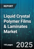 Liquid Crystal Polymer Films & Laminates Market by End Use Industry, Product Type, Application, Thickness, Process Type - Global Forecast to 2030- Product Image