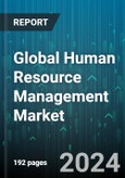 Global Human Resource Management Market by Offering (Service, Software), Deployment (Cloud, On-Premise), Enterprise Size, End-Use - Forecast 2024-2030- Product Image