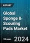 Global Sponge & Scouring Pads Market by Product (Extra Heavy Duty, Heavy Duty, Light Duty), Raw Material (Polymer, Steel), Application, End-Use - Forecast 2024-2030 - Product Image