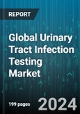 Global Urinary Tract Infection Testing Market by Type (Cystitis, Pyelonephritis, Urethritis), Test (Cystoscopy Urinary Tract Infection Testing, Kidney & Bladder Ultrasound Urinary Tract Infection Testing, Laboratory Test), End-Use - Forecast 2024-2030- Product Image