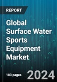 Global Surface Water Sports Equipment Market by Product (Board Sports Equipment, Paddle Sports Equipment, Ski Sports Equipment), Consumer Orientation (Adults, Kids), Price Range, Sales Channel - Forecast 2024-2030- Product Image