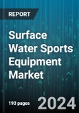 Surface Water Sports Equipment Market by Product, Consumer Orientation, Price Range, Sales Channel - Global Forecast 2025-2030- Product Image