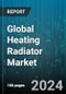 Global Heating Radiator Market by Type (Cellular Type, Tubular Type), Heating System (Electric Heating Radiators, Hydronic Heating Radiators), End-user - Forecast 2024-2030 - Product Thumbnail Image